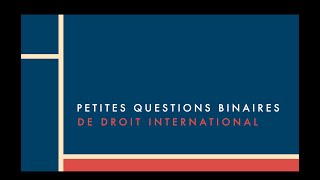 Petites questions binaires de droit international #3