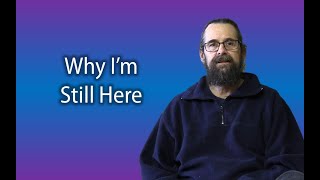 Why I'm Still Here (audio boosted version)