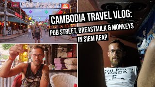 Cambodia Travel Vlog: Pub Street, Breastmilk and Monkeys in Siem Reap | Hippie Go Lucky