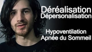 Hypoventilation & apnée du sommeil   Déréalisation& Dépersonalisation