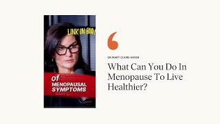 What Can You Do In Menopause To Live Healthier?