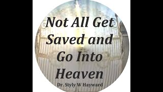 Not All Get Saved and Go Into Heaven