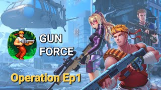 Gun Force | Operation Ep1