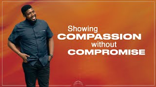 Showing Compassion Without Compromise | Michael K. Moore