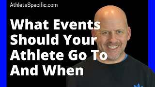 What Events Should Your Athlete Go To And When