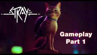 STRAY PC Gameplay Walkthrough No Commentary Part 1 - Cat Simulator