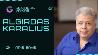 Algirdas Karalius apie save