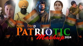 Non Stop Patriotic Mashup 2024 | Indian Army Special Songs | It's non stop | Independence Day Mashup