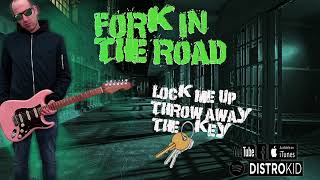 Fork in the road - Lock me up throw away the key