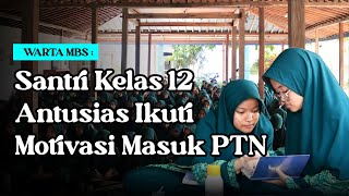 Warta MBS || Santri Kelas 12 Antusias Ikuti Motivasi Masuk PTN