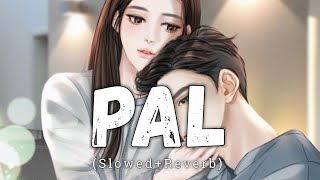 Pal [Slowed + Reverb] - Arijit Singh & Shreya Ghoshal | Jalebi | Lofi Song | Danish Pwskr