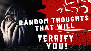 Random Thoughts That Will TERRIFY You! 😱👀