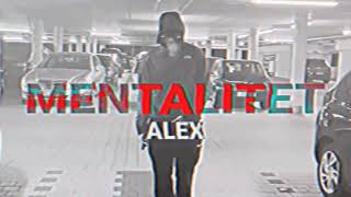 ALEX-MENTALITET (OFFICIAL VIDEO)