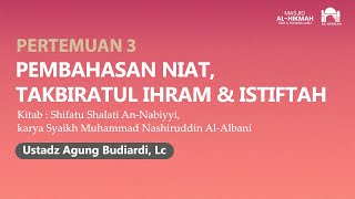 Kajian Islam I Ustadz Agung Budiardi, Lc I Pertemuan ke 3 I SIFAT SHOLAT NABI