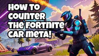 Secrets to Overcome the Car Meta in Fortnite