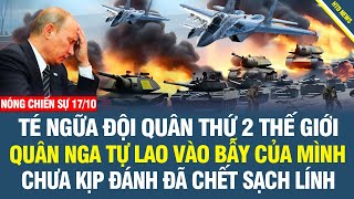 RỰC LỬA SÁNG 17/10 Ukr tưng bừng thắng lớn, Quân Nga tự lao vào bẫy chưa kịp đánh lính đã chê't sạch