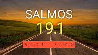 SALMOS 19.1 - BATE PAPO