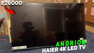 Haier Smart Android LED 4K Google TV Unboxing Under 30000