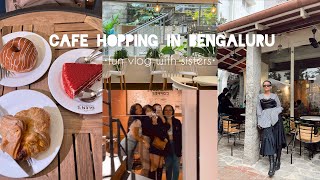 | Cafe hopping in Bengaluru | Clubbing for the 1st time with siblings | Sisters day out |