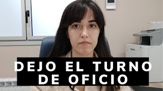 Dejo el turno de oficio - Mi experiencia