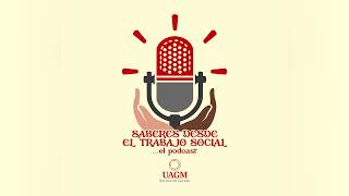 Saberes desde el Trabajo Social. Episodio 13: Proceso Electoral