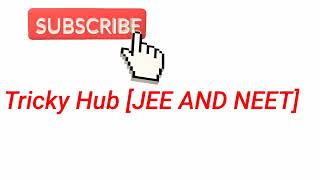 Solve questions with trick with Tricky Hub [JEE & NEET] channel