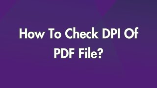 How To Check DPI Of PDF File?