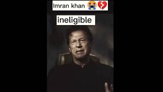 عمران خان نا اہل قرار 😭💔😭 #politics #imrankhan #decision #نااہل #pti