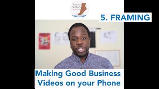 5. Framing - Making Good Business Videos on Your Phone