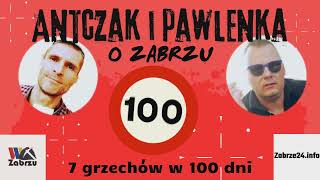 Antczak i Pawlenka o Zabrzu: odc. 16 "7 grzechów w 100 dni"