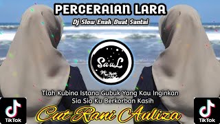 Dj Perceraian Lara - Cut Rani Auliza • Dj Santai Full Bass • Apakah Ini Menjadi Suratan