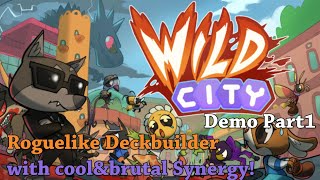 Roguelike Deckbuilder with cool&brutal Synergy!  - Let's Try Wild City [Demo] Part1