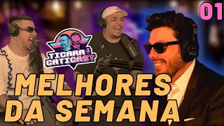 MELHORES MOMENTOS DA SEMANA #1 - TICARACATICAST