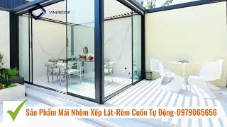 Bộ Sản Phẩm Mái Nhôm Xếp Lật Và Mái Rèm Cuốn Tự Động - 0979065656