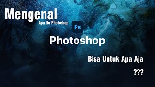 Tutorial Photoshop, Pengenalan Apa Itu Photoshop