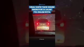 AKSI SOK AROGAN! SOPIR TAKSI Online Dikeroyok di Jalan Tol Dalam Kota, Pelaku Kini Langsung Diburu