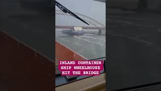 Inland Container Ship | Accident The wheelhouse hit the bridge. 🛟⚓️ #ofw  #marinoph