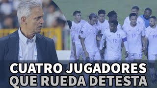 Cuatro jugadores que Reinaldo Rueda detesta