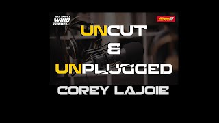 COREY LAJOIE  UNCUT & UNPLUGGED