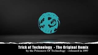 Trick of Technology  - The Original Remix - Prisoners Of Technology - 1997