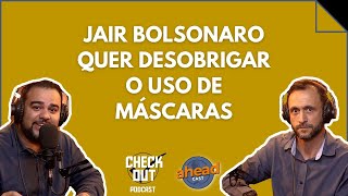 JAIR BOLSONARO QUER DESOBRIGAR O USO DE MÁSCARAS