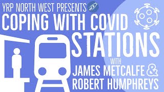 YRP North West: Coping with COVID - Stations with James Metcalfe and Robert Humphreys