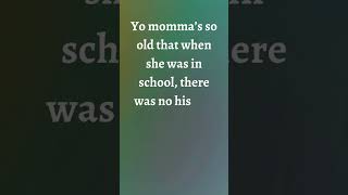 Yo momma’s so old joke