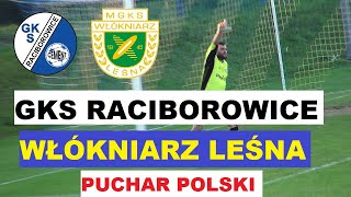 GKS RACIBOROWICE - WŁÓKNIARZ LEŚNA - PUCHAR POLSKI - DZPN - JELENIA GÓRA - SKRÓT MECZU