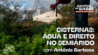 Cisternas: Água e Direito no Semiárido | Cantos do Sabiá