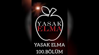 YASAK ELMA 100.  BÖLÜM