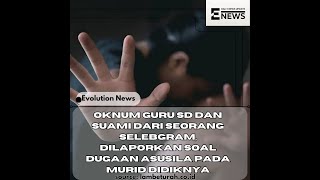 oknum guru sd dan suami dari seorang selebgram dilaporkan soal dugaan asusila pada murid didiknya