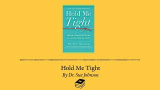 Hold Me Tight by Dr. Sue Johnson