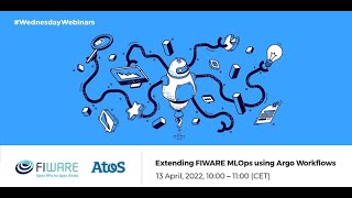 Wednesday Webinar: Extending FIWARE MLOps using Argo Workflows