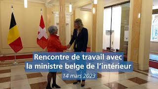 Rencontre de travail avec la ministre belge de l'intérieur